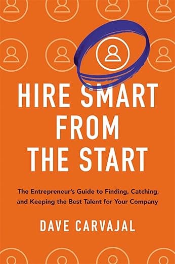 Hire Smart from the Start by Dave Carvajal